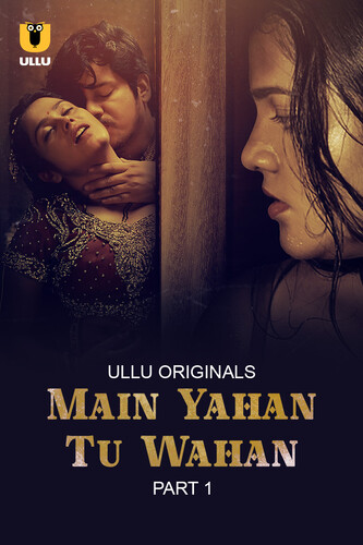 Main Yahan Tu Wahan Part 1 Ullu Web Series (2023) 1080p HDRip 1.8GB Download
